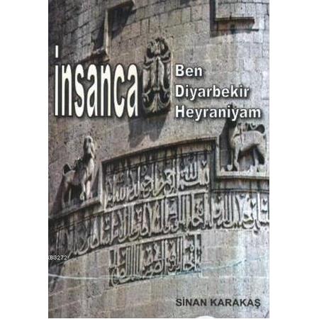 İnsanca Ben Diyarbeki Heyraniyam - Sinan Karakaş