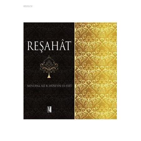 Reşahat - Mevlana  Ali B. Hüseyin Es-Safi