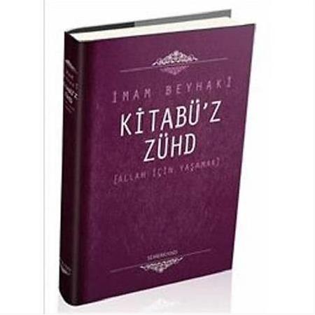 Kitabü’z-Zühd / Allah İçin Yaşamak | İmam Beyhaki
