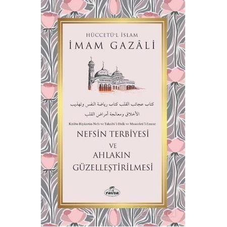 Nefsin Terbiyesi ve Ahlakın Güzelleştirilmesi | İmam Gazali