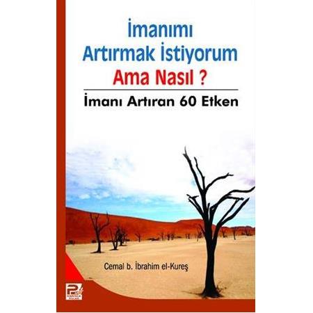 İmanımı Artırmak İstiyorum Ama Nasıl? / İmanı Artıran 60 Etken - Cemal b. İbrahim El-Kureyş