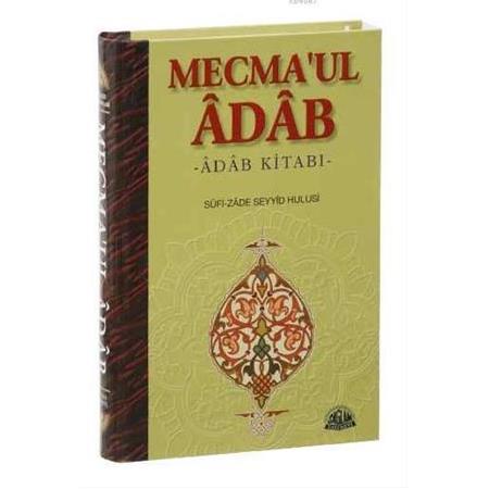 Mecma'ul Âdâb Tercümesi Adab Kitabı - Sufi-zade Seyyid Hulusi