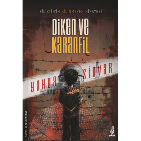Diken ve Karanfil;Filistin’in Bilinmeyen Hikâyesi | Yahya Sinvar