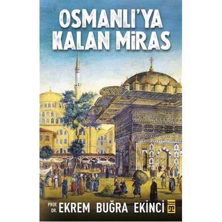 Osmanlı'ya Kalan Miras - Ekrem Buğra Ekinci