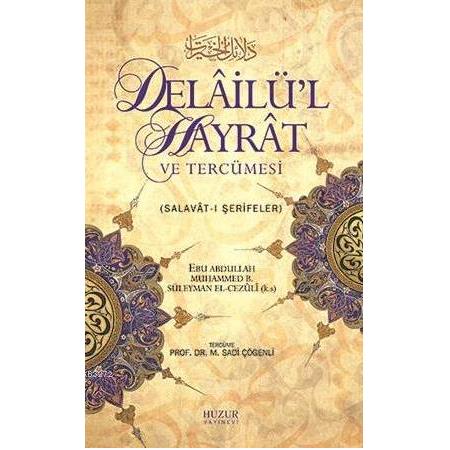 Delailü'l Hayrat ve Tercümesi Salavat-ı Şerifeler - Ebu Abdullah Muhammed b. Süleyman el-Cezüli