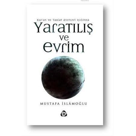 Yaratılış ve Evrim - Mustafa İslamoğlu