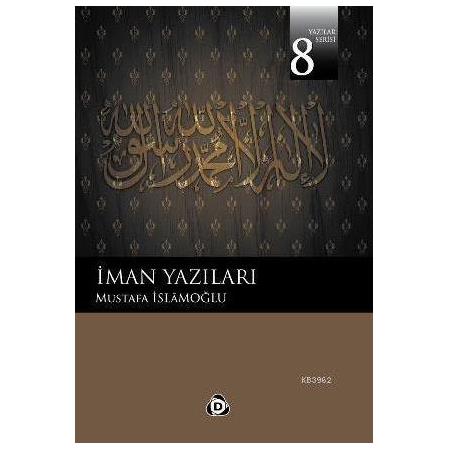 İman Yazıları - Mustafa İslamoğlu