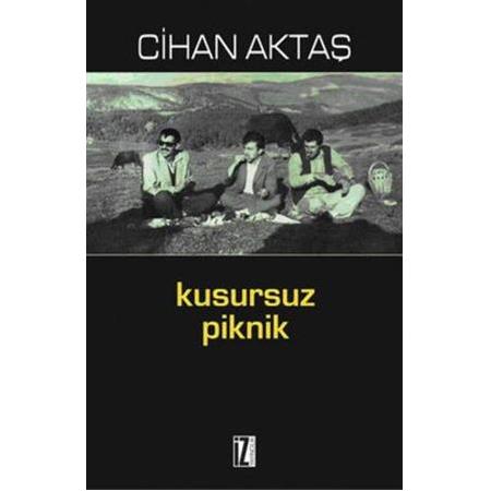 Kusursuz Piknik - Cihan Aktaş