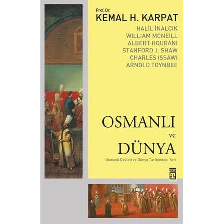 Osmanlı ve Dünya - William Mcneill, Kemal Karpat, Halil İnalcık, Stanford J. Shaw
