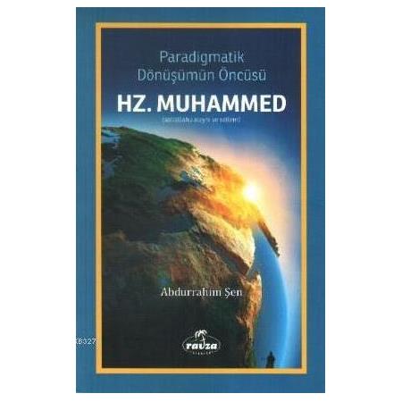 Paradigmatik Dönüşüm Öncüsü Hz. Muhammed - Abdurrahim Şen