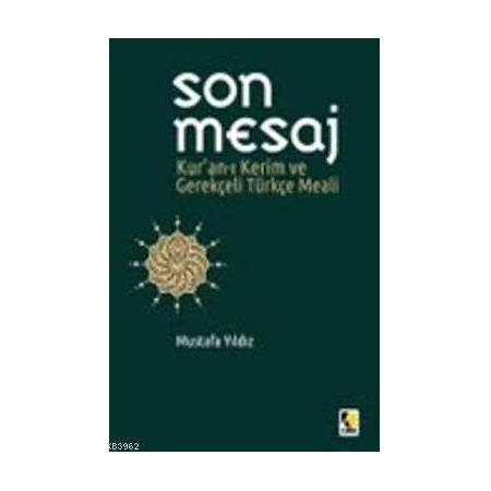 Son Mesaj; Kur'an-ı Kerim ve Gerekçeli Türkçe Meali (Metinli Büyük Boy) - Mustafa Yıldız