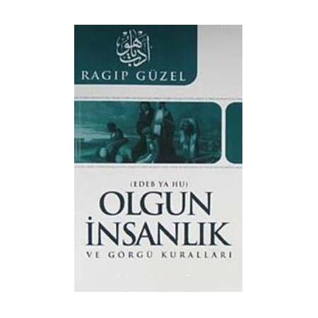 Olgun İnsanlık ve Görgü Kuralları (Edeb Ya Hu) - Ragıp Güzel